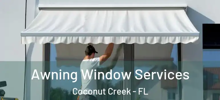  Awning Window Services Coconut Creek - FL
