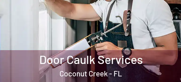  Door Caulk Services Coconut Creek - FL