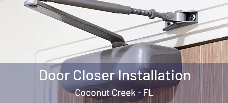  Door Closer Installation Coconut Creek - FL