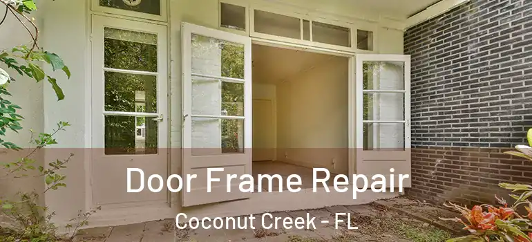  Door Frame Repair Coconut Creek - FL