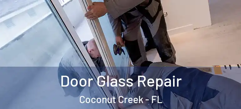  Door Glass Repair Coconut Creek - FL