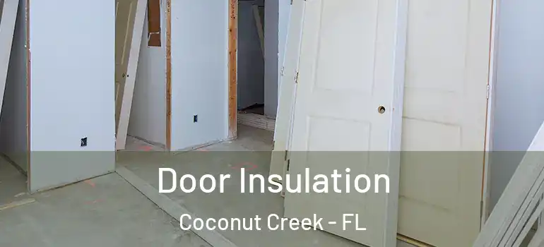  Door Insulation Coconut Creek - FL