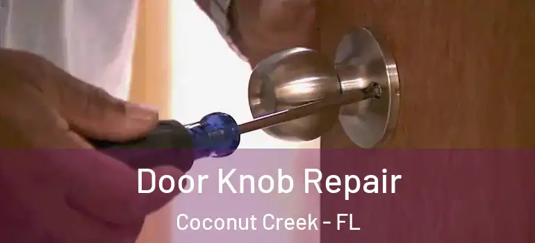  Door Knob Repair Coconut Creek - FL