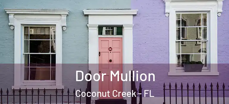  Door Mullion Coconut Creek - FL