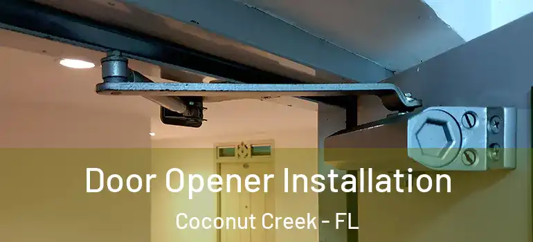  Door Opener Installation Coconut Creek - FL