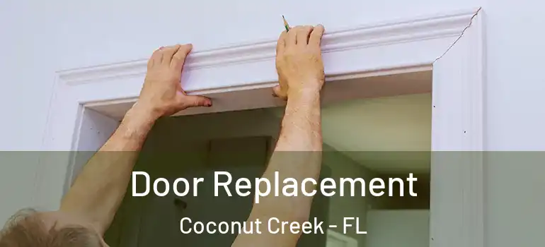  Door Replacement Coconut Creek - FL