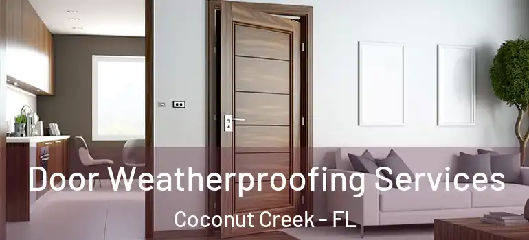  Door Weatherproofing Services Coconut Creek - FL
