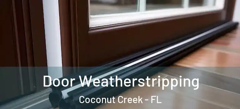  Door Weatherstripping Coconut Creek - FL