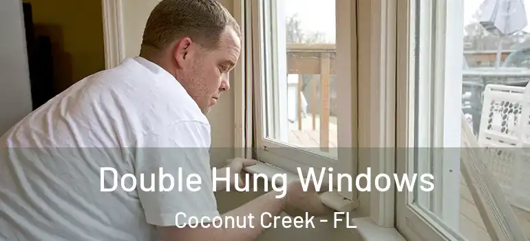  Double Hung Windows Coconut Creek - FL