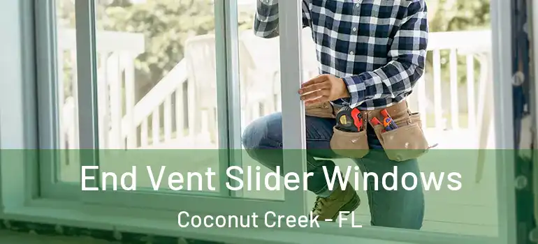  End Vent Slider Windows Coconut Creek - FL