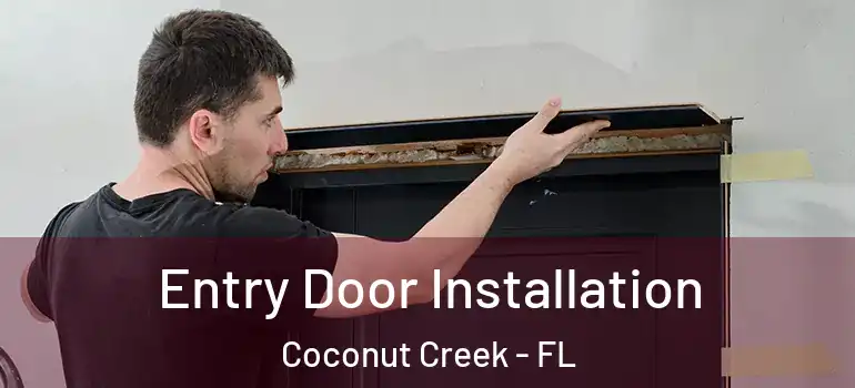  Entry Door Installation Coconut Creek - FL