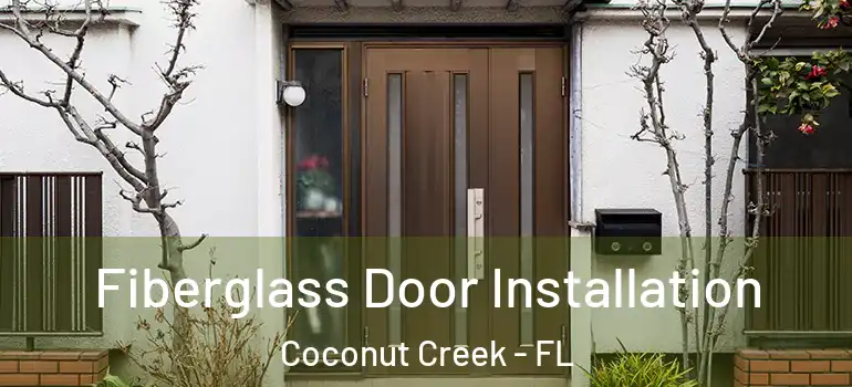  Fiberglass Door Installation Coconut Creek - FL