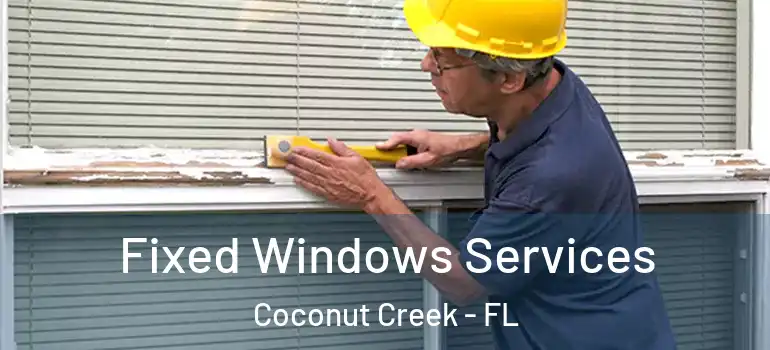 Fixed Windows Services Coconut Creek - FL