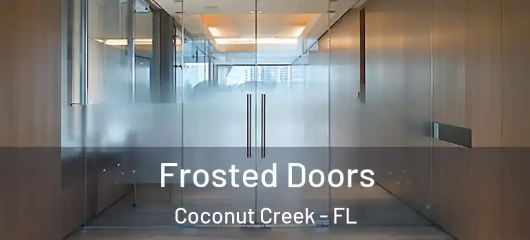  Frosted Doors Coconut Creek - FL