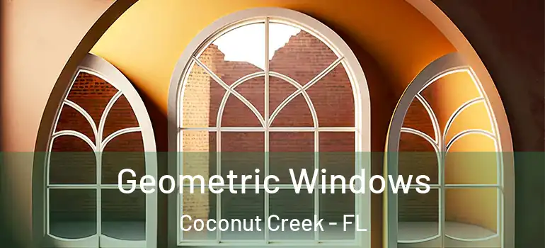  Geometric Windows Coconut Creek - FL