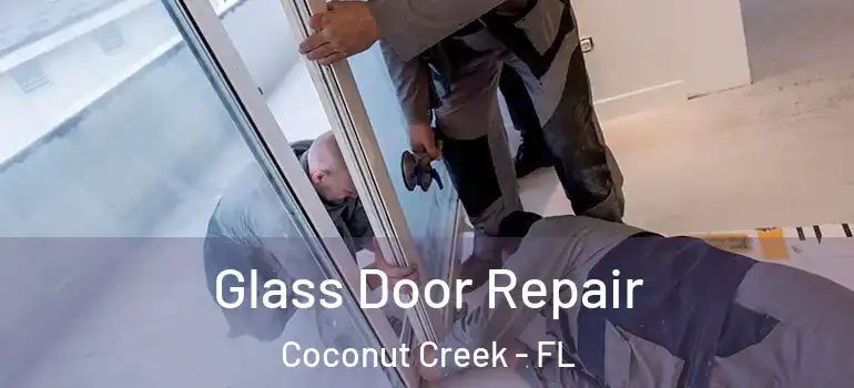  Glass Door Repair Coconut Creek - FL