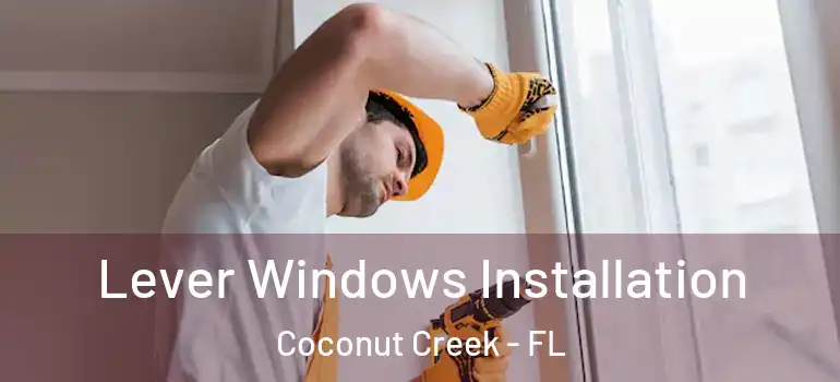  Lever Windows Installation Coconut Creek - FL