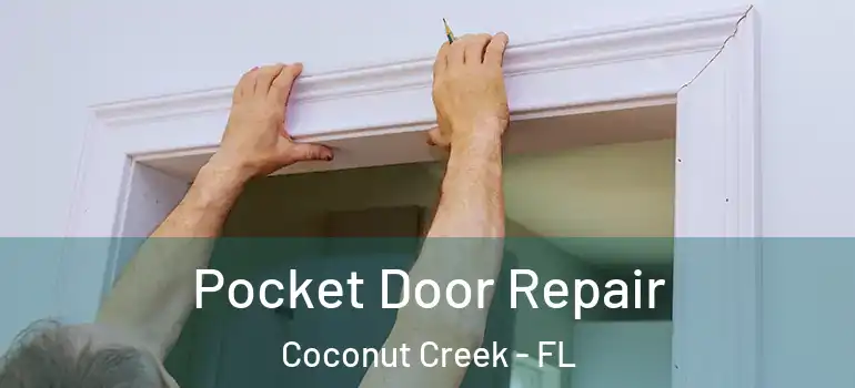  Pocket Door Repair Coconut Creek - FL