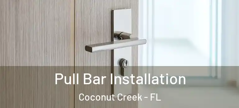  Pull Bar Installation Coconut Creek - FL