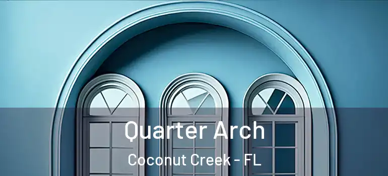  Quarter Arch Coconut Creek - FL