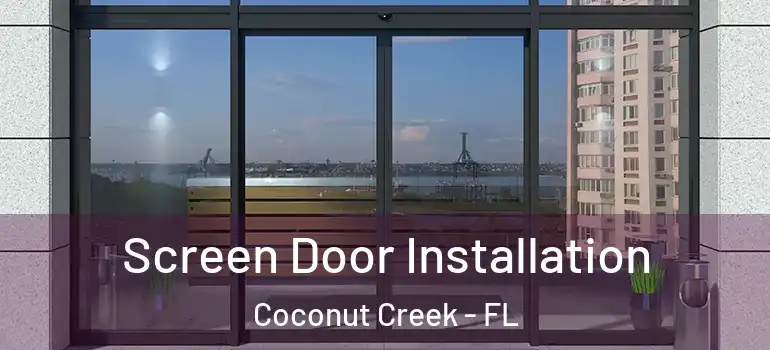  Screen Door Installation Coconut Creek - FL