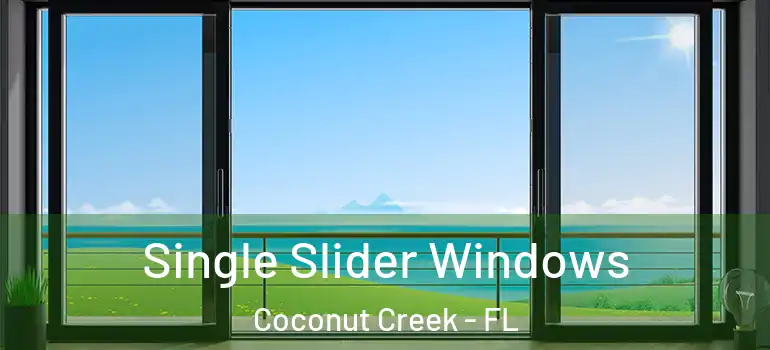  Single Slider Windows Coconut Creek - FL