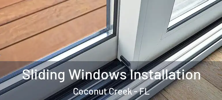  Sliding Windows Installation Coconut Creek - FL