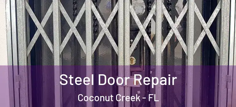  Steel Door Repair Coconut Creek - FL