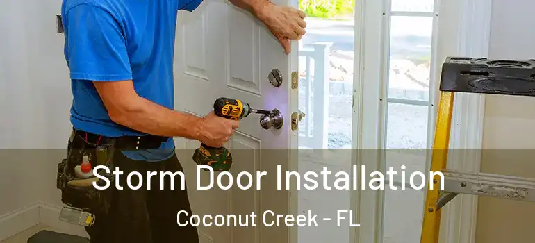  Storm Door Installation Coconut Creek - FL