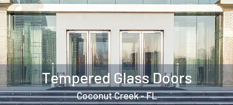  Tempered Glass Doors Coconut Creek - FL