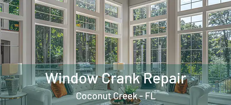  Window Crank Repair Coconut Creek - FL