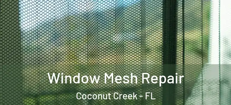  Window Mesh Repair Coconut Creek - FL