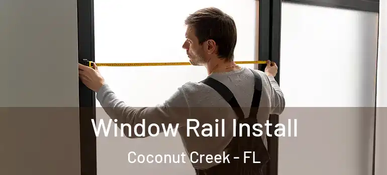  Window Rail Install Coconut Creek - FL