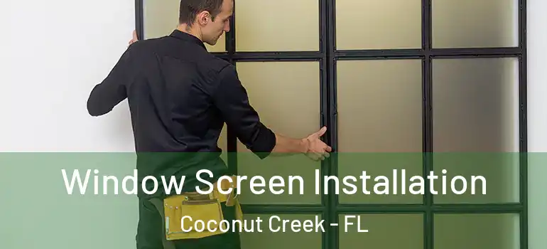  Window Screen Installation Coconut Creek - FL