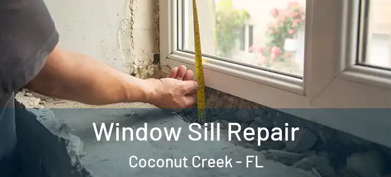  Window Sill Repair Coconut Creek - FL