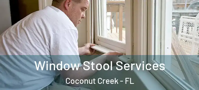  Window Stool Services Coconut Creek - FL