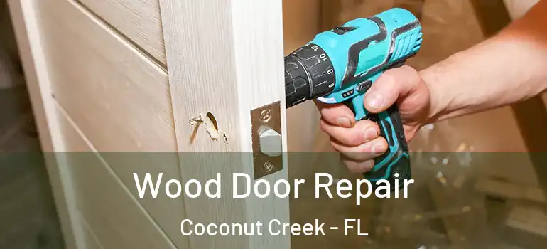  Wood Door Repair Coconut Creek - FL