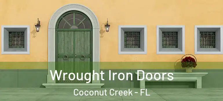  Wrought Iron Doors Coconut Creek - FL